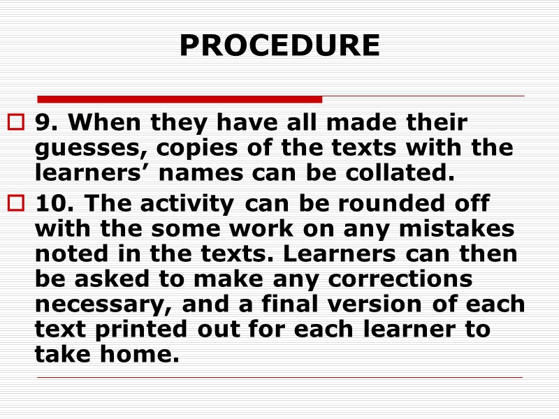 PROCEDURE 9. When they have all made their guesses, copies of the texts with